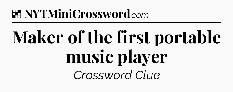 Solution: Maker of the first portable music player - NYT Crossword