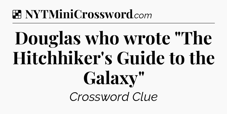 Solution: Douglas who wrote 