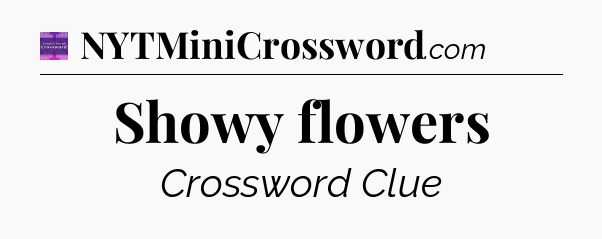 Showy flowers - Thomas Joseph Crossword