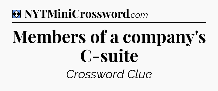 Solution: Members of a company's C-suite - NYT Mini Crossword