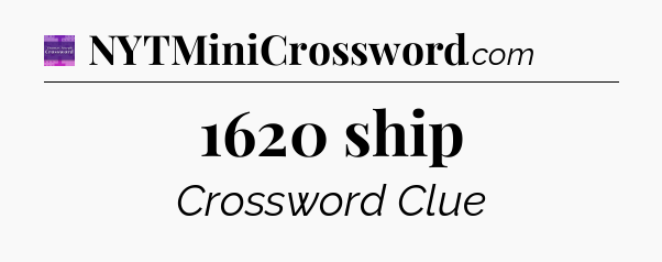 1620 ship - Thomas Joseph Crossword