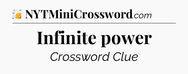 Infinite power - 7 Little Words