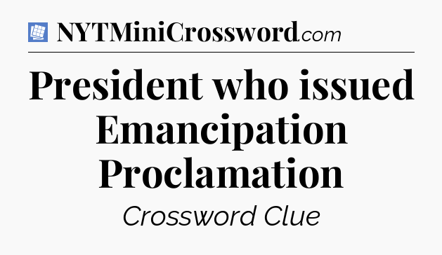 President who issued Emancipation Proclamation Puzzle Page Crossword Clue