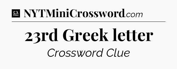 23rd Greek letter - LA Times Crossword