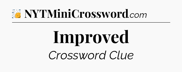 Improved - 7 Little Words