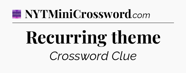 Recurring theme - Thomas Joseph Crossword