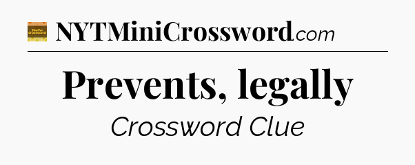 Prevents, legally - Eugene Sheffer Crossword