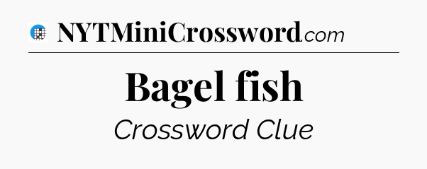 Bagel fish Crossword Clue