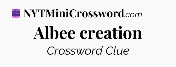 Albee creation - Thomas Joseph Crossword
