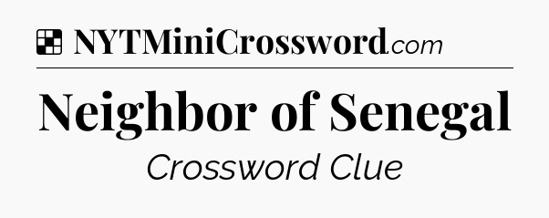 Solution: Neighbor of Senegal - NYT Crossword