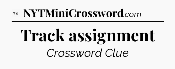 Track assignment - WSJ Crossword
