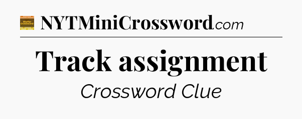 Track assignment - Eugene Sheffer Crossword