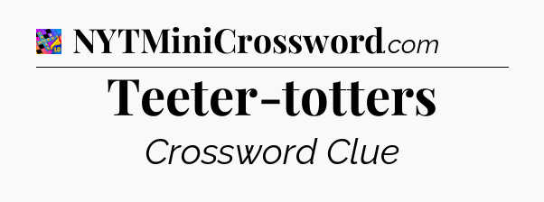 Teeter-totters Crossword Clue