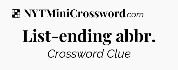List-ending abbr NYT Crossword
