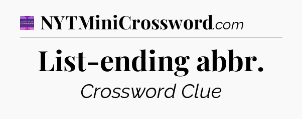 List-ending abbr - Thomas Joseph Crossword