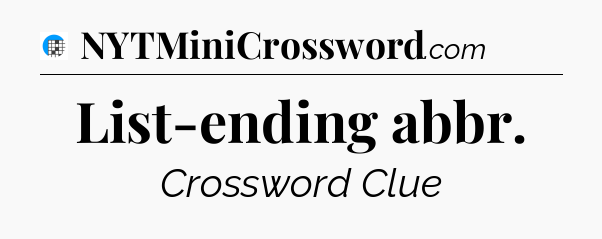 List-ending abbr Crossword Clue