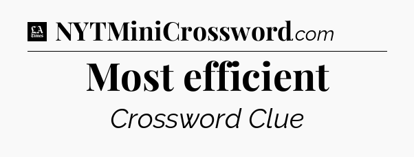 Most efficient - LA Times Crossword
