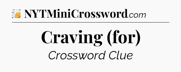 Craving (for) - 7 Little Words