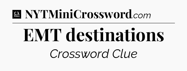 EMT destinations - LA Times Crossword