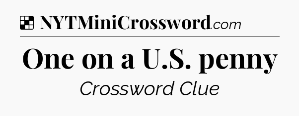 Solution: One on a U.S. penny - NYT Crossword