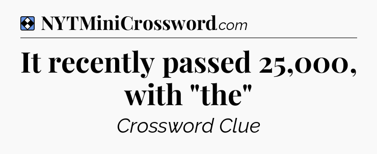 Solution: It recently passed 25,000, with 