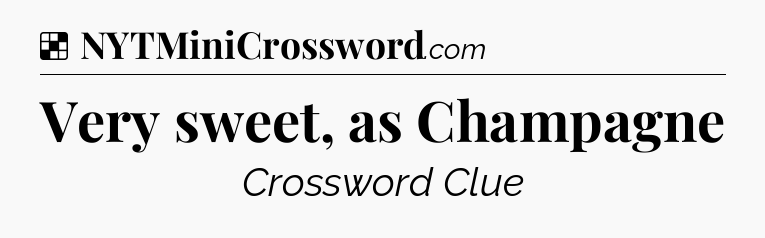 Solution: Very sweet, as Champagne - NYT Crossword