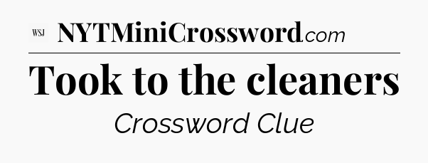 Took to the cleaners - WSJ Crossword