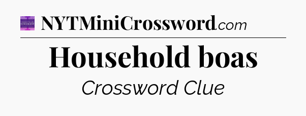 Household boas - Thomas Joseph Crossword