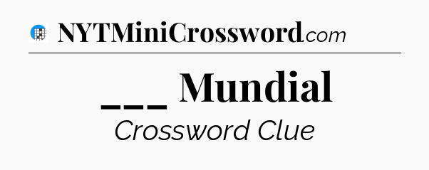 ___ Mundial Crossword Clue