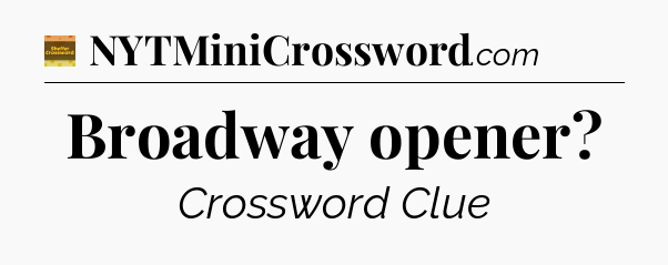 Broadway opener - Eugene Sheffer Crossword