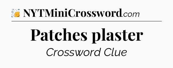 Patches plaster - 7 Little Words