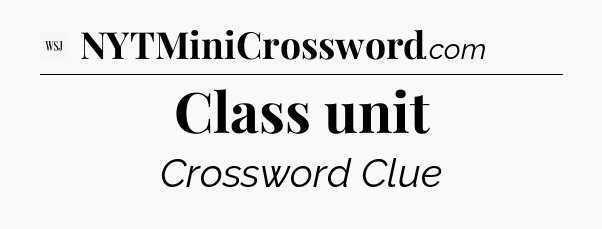 Class unit - WSJ Crossword