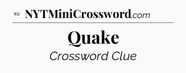 Quake - WSJ Crossword