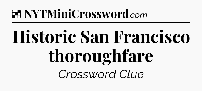 Solution: Historic San Francisco thoroughfare - NYT Crossword