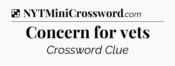 Solution: Concern for vets - NYT Crossword