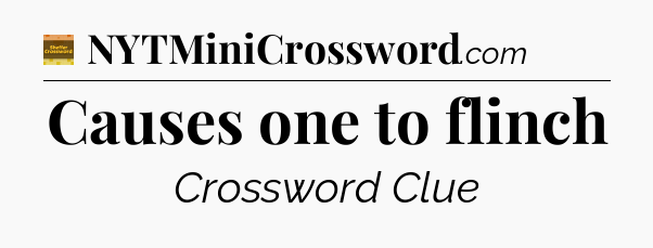 Causes one to flinch - Eugene Sheffer Crossword