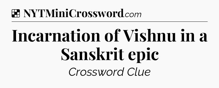 Solution: Incarnation of Vishnu in a Sanskrit epic - NYT Crossword