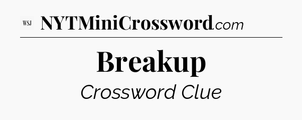 Breakup - WSJ Crossword