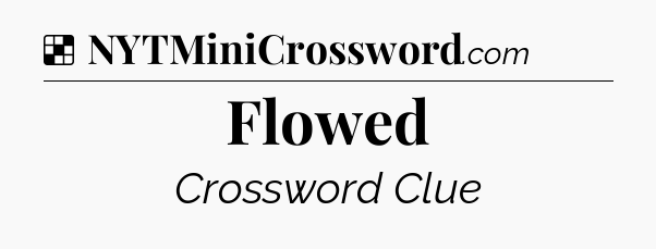 Solution: Flowed - NYT Crossword