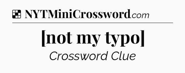 Solution: [not my typo] - NYT Crossword