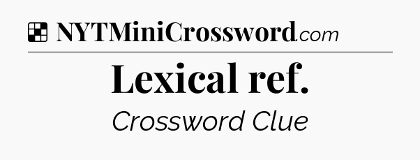 Solution: Lexical ref - NYT Crossword