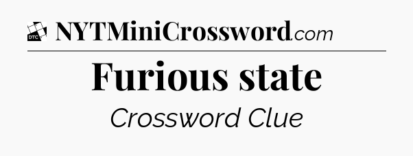 Furious state - Daily Themed Classic Crossword