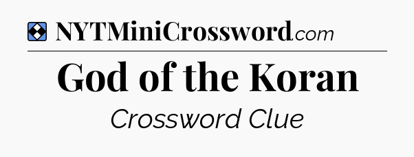Solution: God of the Koran - NYT Mini Crossword