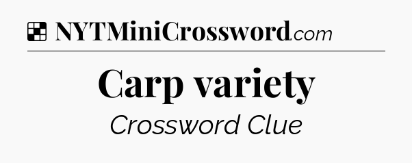Solution: Carp variety - NYT Crossword