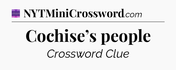 Cochise’s people - Thomas Joseph Crossword