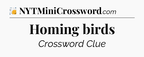 Homing birds - 7 Little Words