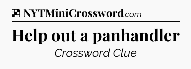 Solution: Help out a panhandler - NYT Crossword
