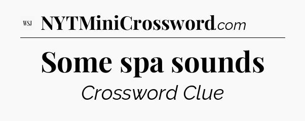 Some spa sounds - WSJ Crossword