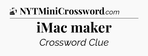 iMac maker - Daily Themed Mini Crossword