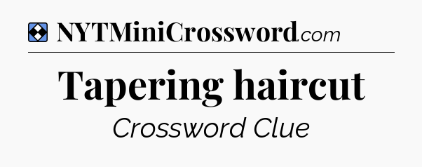 Solution: Tapering haircut - NYT Mini Crossword